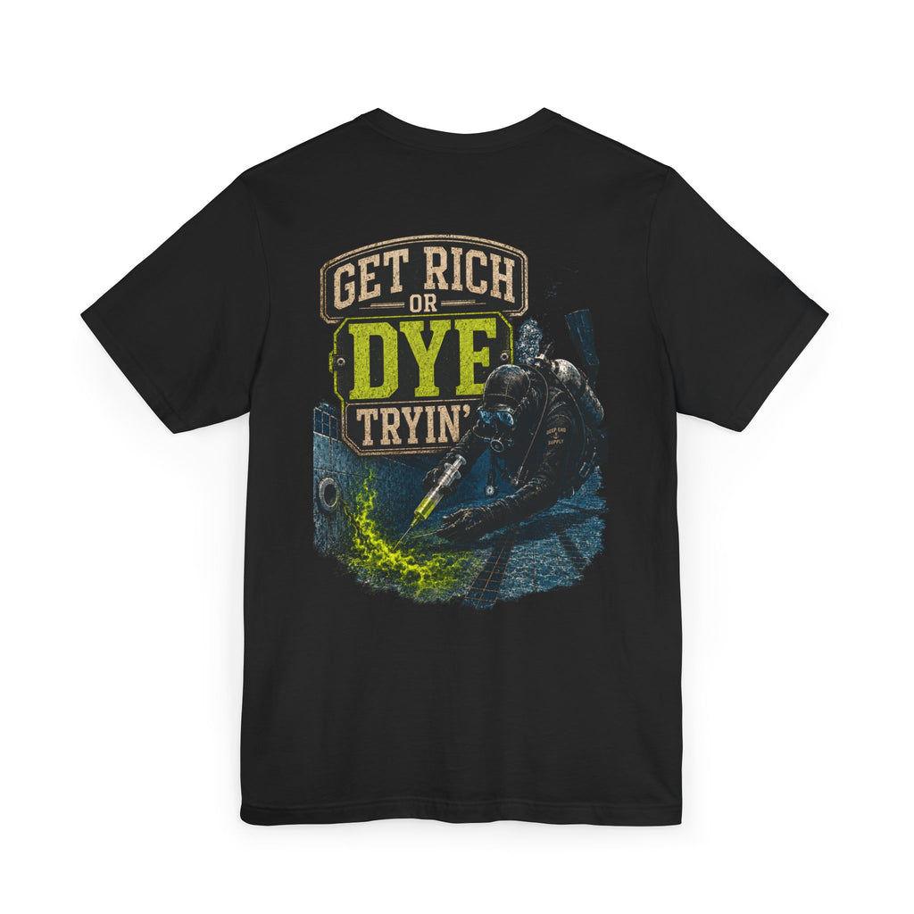 Get Rich or Dye Tryin Tee